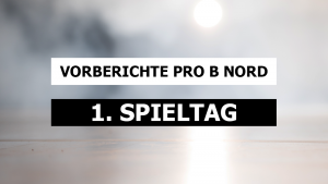Vorberichte ProB Nord 1. Spieltag